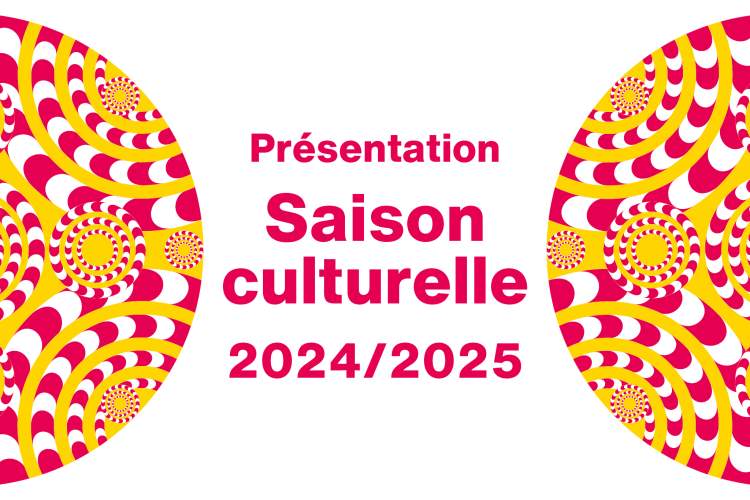 Présentation de la saison culturelle 2024/2025